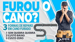 cano furado 3 formas de fazer reparo! rápido, barato e simples!