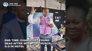 END TIME: EVANGELIST FOUND DEAD AFTER SEX WITH CHURCH G.O IN HOTEL