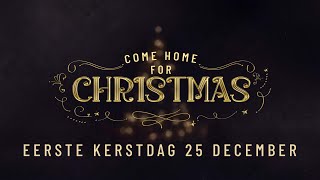 Come Home for Christmas | Eerste Kerstdag 25 December