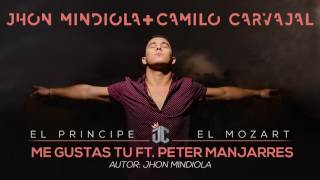 Me Gustas Tu - Jhon Mindiola & Camilo Carvajal Ft Peter Manjarres