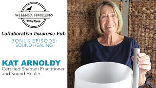 Wellness in Music: Sound Healing with Kat Arnoldy | Shaman Practitioner | Singing Bowls Benefits