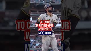 Try Not To Change Your Wallpaper | MLB Edition