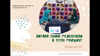 Podcast #1 - Antara Dunia Pendidikan dan Istri Prajurit bersama Bunda Windy Atrina