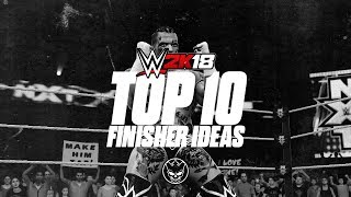 WWE 2K18 | TOP 10s | TOP 10 FINISHER IDEAS