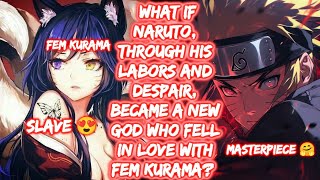 What If Naruto, Through His Labors And Despair, Became A New God Who Fell In Love With Fem Kurama?