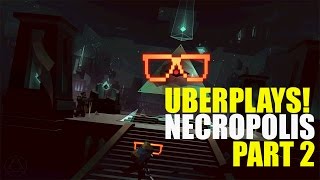 Old fashioned grit and a greatsword! - UberPlays! - Necropolis Gameplay Part 2