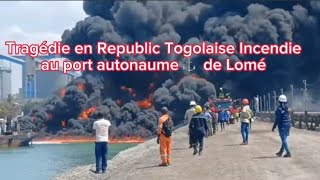 URGENT : Incendie au Port de Lomé - Tragédie en République Togolaise