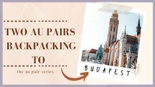 South African Au Pair | Backpacking Budapest 2017