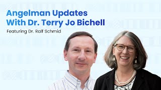 Angelman Updates with Dr. Terry Jo Bichell, featuring Dr. Ralf Schmid