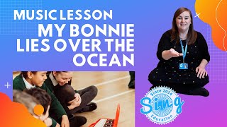 My Bonnie Lies Over The Ocean | KS1 and KS2 Homeschool Music Lesson from Sing Education