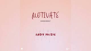 AndyMuzic - Motivate (official audio) ft chwezimadeit