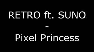 RETRO ft. SUNO - Pixel Princess