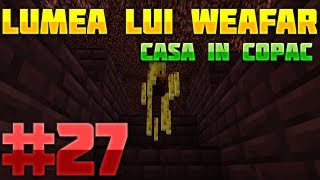 Lumea lui Weafar S3 : Casa in copac - Am gasit Fortareata langa Portal | Episodul 27