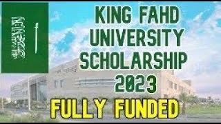 King Fahd University Scholarship 2023 in Saudi Arabia | Fully Funded