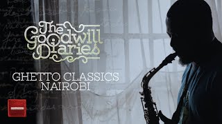 The Goodwill Diaries: Ghetto Classics (Official Documentary)