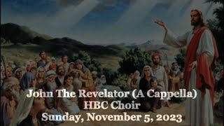 John The Revelator (A Cappella) - HBC Choir - 11/5/23