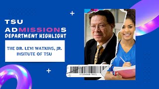 TSU DEPARTMENT HIGHLIGHT | DR. LEVI WATKINS JR. INSTITUTE