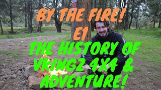 BY THE FIRE! E1: Welcome To BY THE FIRE! The History Of VKINGZ 4x4 & Adventure!