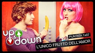 UP and DOWN - stagione 1 // parte 7 - "L'unico frutto dell'amor"