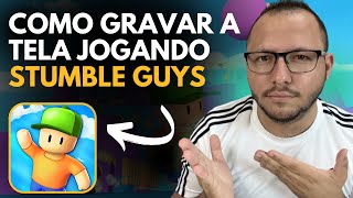 COMO GRAVAR a TELA do CELULAR JOGANDO STUMBLE GUYS - GRAVAR GAMEPLAY