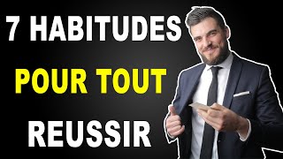 7 Habitudes de ceux qui réalisent tout ce qu'ils entreprennent