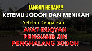 JANGAN HERAN !!! KETEMU JODOH DAN MENIKAH, SETELAH DENGARKAN AYAT RUQYAH SIHIR PEMBUKA JODOH