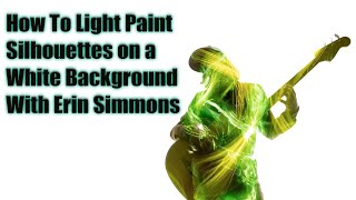 How To Light Paint Silhouettes on a White Background With Erin Simmons