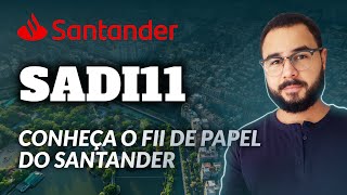 SADI11 | SANTANDER PAPÉIS IMOBILIÁRIOS CDI FII, UM FUNDO DE RESPEITO!