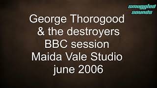 George Thorogood and the Destroyers - BBC session June 2006