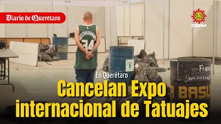 Cancelan Expo Internacional de Tatuajes en Querétaro