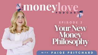 2: Your New Money Philosophy | The Money Love Podcast