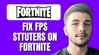 How To Fix FPS Stutters On PC Fortnite ( Fix Fortnite Stuttering)