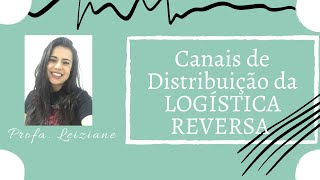 Canais de Distribuição da Logística Reversa parte 2