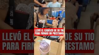 Mujer llevó el cadáver de su tío al banco para poder retirar con su firma un préstamo