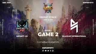 BLACKLIST INT. VS IMPUNITY KH (GAME 2) | MSC GROUP STAGE PHASE 1 DAY 2