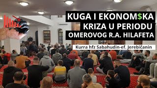 Kuga i ekonom$ka kriza u periodu Omerovog r.a. hilafeta. 6 dio, Kurra hfz Sabahudin-ef. Jerebičanin