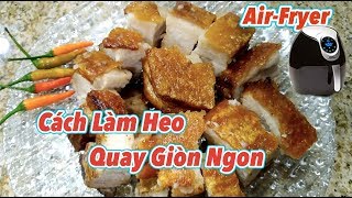 Bí quyết cách làm heo Quay Giòn Ngon bằng Air Fryer | How to Make Crispy Roasted Pork Belly  #211