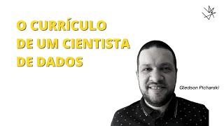 DATA SCIENCE | CONSTRUINDO UM CURRÍCULO | Gledson Picharski