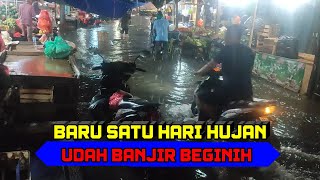 BANJIR ‼️ Baru hujan satu Hari Udah Begini