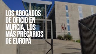 Los abogados de oficio en Murcia, los más precarios de Europa