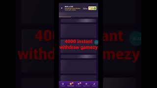 4000 instant withdraw at gamezy