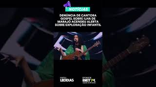 Cantora GOSPEL Denuncia Sobre Ilha De Marajo Sobre exploração infantil#noticias#ilhademarajo#fofoca