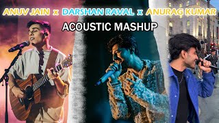 ANUV JAIN x DARSHAN RAVAL x ANURAG KUMAR | Acoustic Mashup 2024