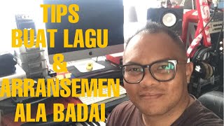 TIPS BUAT LAGU DAN ARRANGEMENT ALA BADAI