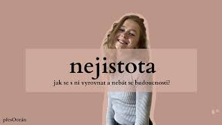 #44 nejistota / jak se s ní vyrovnat a nemít strach z budoucnosti?