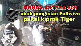 Honda astrea 800 ubah pengisian fullwave kiprok tiger