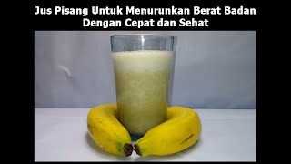 Jus Pisang Untuk Menurunkan Berat Badan Dengan Cepat