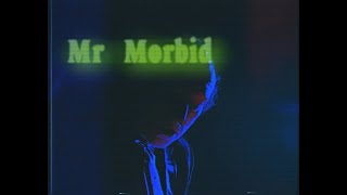 The Obsessive Melancholic Machinations of Mr Morbid