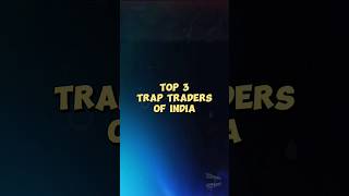 Top 3 Trap Traders Of India ! #sharemarketforbeginners #tradingmotivation #trading #viral #facts