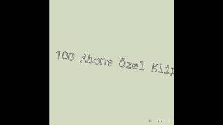 100 Abone Özel Klip